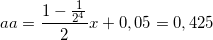 \small aa = \frac{{1 - \frac{1}{{{2^4}}}}}{2}x + 0,05 = 0,425