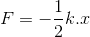 F=-\frac{1}{2}k.x