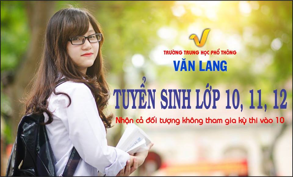 Truong THPT Van Lang tuyen sinh lop 10, 11 & 12