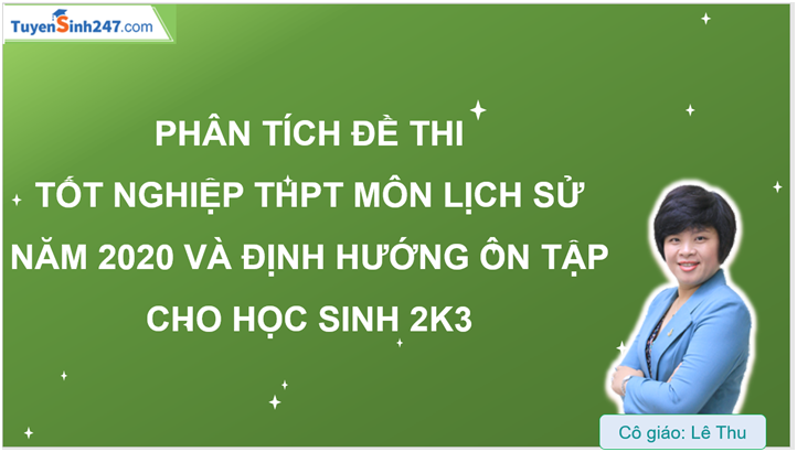 Dinh huong on luyen mon Su cho 2k3 thi tot nghiep THPT va Dai hoc 2021