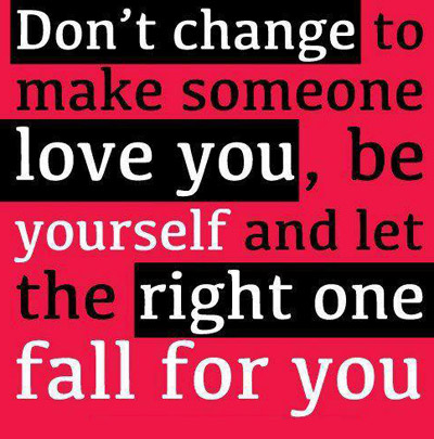 Đừng thay đổi bản thân để ai đó yêu bạn