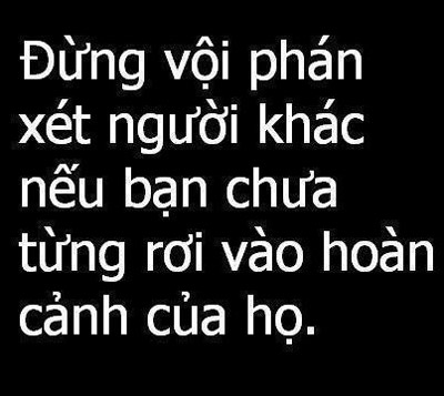 Hành động của mỗi người đều dựa trên hoàn cảnh riêng của mình,