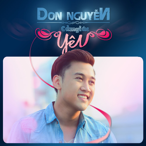 Don Nguyễn tung MV tặng người yêu, Ca nhạc - MTV, Don Nguyen, Valentine, MV, Cam giac yeu, le tinh nhan, ca sy, tin tuc