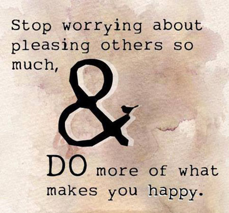 Hãy ngừng lo lắng về việc phải làm người khác hài lòng mà