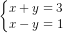 dpi{80} left { begin{matrix} x+y=3x-y=1 end{matrix}