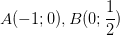 dpi{100} A( - 1;0),B(0;{1 over 2})