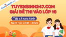 Tuyensinh247 giải đề thi vào lớp 10 năm 2021 - Tất cả các tỉnh