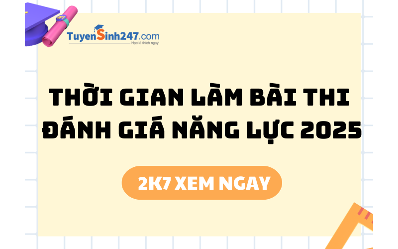 Thời gian làm bài thi Đánh giá năng lực 2025