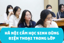 Hà Nội cấm học sinh dùng điện thoại trong lớp