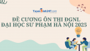 Đề cương ôn thi ĐGNL Đại học Sư phạm Hà Nội 2025