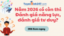 Năm 2026 có còn thi Đánh giá năng lực, đánh giá tư duy?