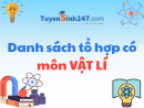 Danh sách tổ hợp có môn Lý - Mới nhất