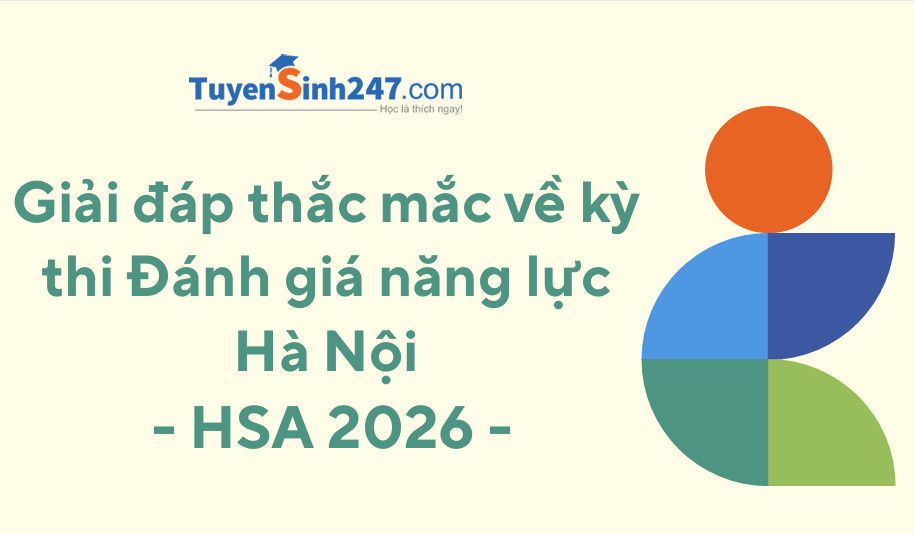 Giải đáp thắc mắc về kỳ thi Đánh giá năng lực Hà Nội - HSA 2026