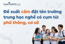 Đề xuất cấm đặt tên trường trung học nghề có cụm từ: phổ thông, cơ sở