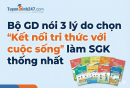 Bộ GD nói 3 lý do chọn ‘Kết nối tri thức với cuộc sống’ làm SGK thống nhất