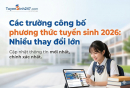 Các trường công bố phương thức tuyển sinh 2026: Nhiều thay đổi lớn