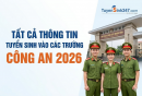 Tất cả thông tin tuyển sinh vào các trường Công an 2026