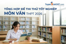 Tổng hợp Đề thi thử tốt nghiệp THPT môn Văn 2026
