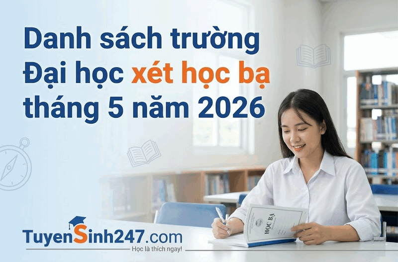 Danh sách trường Đại học xét học bạ tháng 5 năm 2026