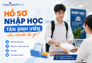 Hồ sơ nhập học tân sinh viên cần chuẩn bị gì?