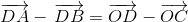 $$\overrightarrow {DA} - \,\overrightarrow {DB} = \overrightarrow {OD} - \overrightarrow {OC} $$