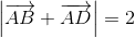 $\left| {\overrightarrow {AB} + \overrightarrow {AD} } \right| = 2$