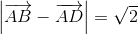 $\left| {\overrightarrow {AB} - \overrightarrow {AD} } \right| = \sqrt 2 $