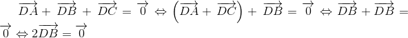$$\overrightarrow {DA} + \,\overrightarrow {DB} \, + \,\overrightarrow {DC} = \overrightarrow 0 \Leftrightarrow \left( {\overrightarrow {DA} + \,\overrightarrow {DC} } \right) + \,\overrightarrow {DB} = \overrightarrow 0 \Leftrightarrow \overrightarrow {DB} + \overrightarrow {DB} = \overrightarrow 0 \Leftrightarrow 2\overrightarrow {DB} = \overrightarrow 0 $$