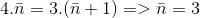 4.\bar{n}= 3.(\bar{n}+1) => \bar{n}= 3