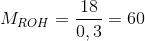 M_{ROH}=\frac{18}{0,3}=60