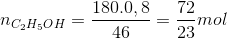 n_{C_{2}H_{5}OH}=\frac{180.0,8}{46}=\frac{72}{23}mol
