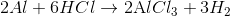 2Al + 6HCl \to 2{\rm{A}}lC{l_3} + 3{H_2}