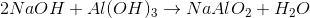 2NaOH + Al{(OH)_3} \to NaAl{O_2} + {H_2}O