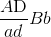 {{A{\rm{D}}} \over {ad}}Bb