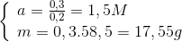 \left\{ \begin{array}{l} a = \frac{{0,3}}{{0,2}} = 1,5M\\ m = 0,3.58,5 = 17,55g \end{array} \right.