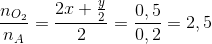 \frac{{{n_{{O_2}}}}}{{{n_A}}} = \frac{{2x + \frac{y}{2}}}{2} = \frac{{0,5}}{{0,2}} = 2,5