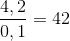 \frac{{4,2}}{{0,1}} = 42