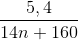 \frac{{5,4}}{{14n + 160}}