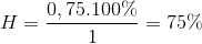 H = \frac{{0,75.100\% }}{1} = 75\%