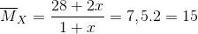 {\overline M _X} = \frac{{28 + 2x}}{{1 + x}} = 7,5.2 = 15