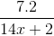 \frac{{7.2}}{{14x + 2}}