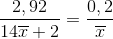 \frac{{2,92}}{{14\overline x + 2}} = \frac{{0,2}}{{\overline x }}