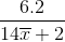 \frac{{6.2}}{{14\overline x + 2}}