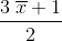 \frac{{3\;\overline x + 1}}{2}