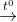 \overset{t^{0}}{\rightarrow}