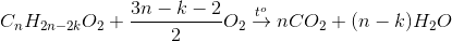 {C_n}{H_{2n - 2k}}{O_2} + \frac{{3n - k - 2}}{2}{O_2}\overset{t^{o}}{\rightarrow}nC{O_2} + (n - k){H_2}O