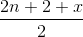 \frac{{2n + 2 + x}}{2}