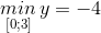 \underset{[0;3]}{min}\, y=-4