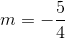 m=-\frac{5}{4}