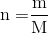 {\rm{n = }}\frac{{\rm{m}}}{{\rm{M}}}